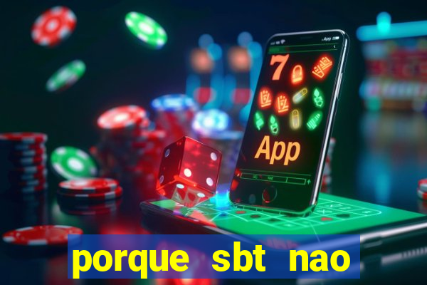 porque sbt nao pega na tv digital